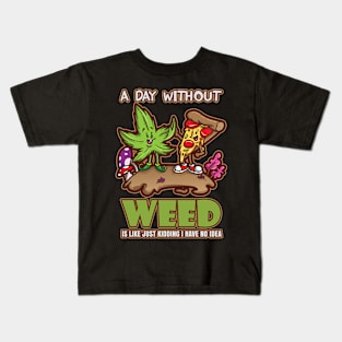 A Day Without Weed Is Like Cannabis Weed Smoking Kids T-Shirt